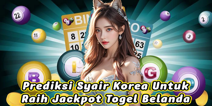 Prediksi Syair Korea Untuk Raih Jackpot Togel Belanda
