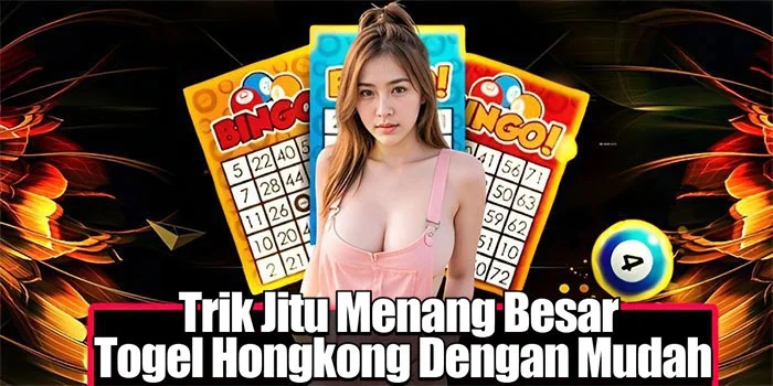Trik Jitu Menang Besar Togel Hongkong Dengan Mudah