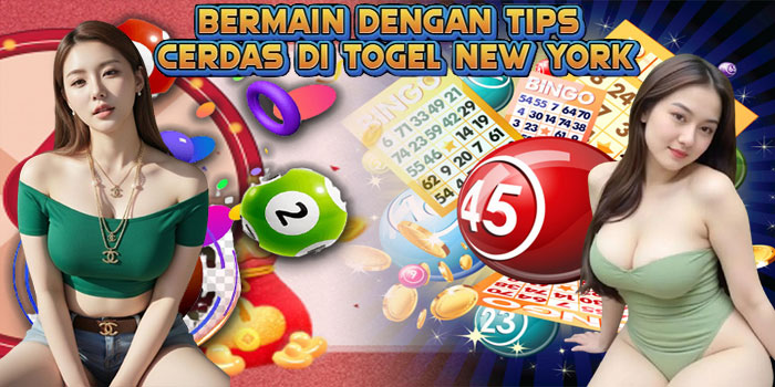 Bermain Dengan Tips Cerdas Di Togel New York