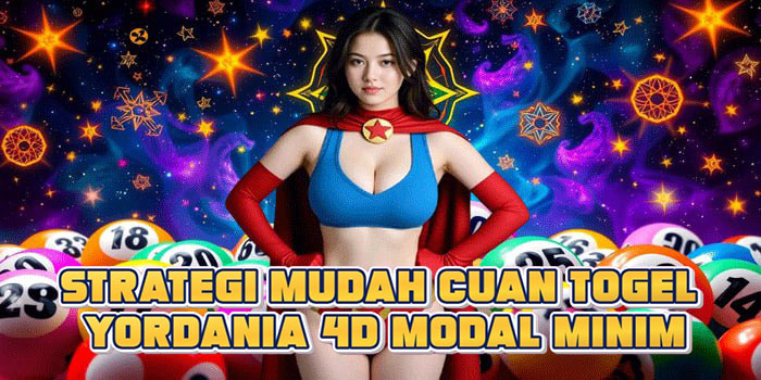 Strategi Mudah Cuan Togel Yordania 4D Modal Minim