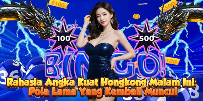 Rahasia Angka Kuat Hongkong Malam Ini: Pola Lama Yang Kembali Muncul