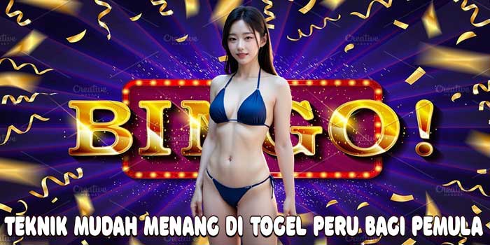 Teknik Mudah Menang Di Togel Peru Bagi Pemula 