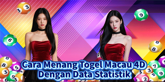Cara Menang Togel Macau 4D Dengan Data Statistik